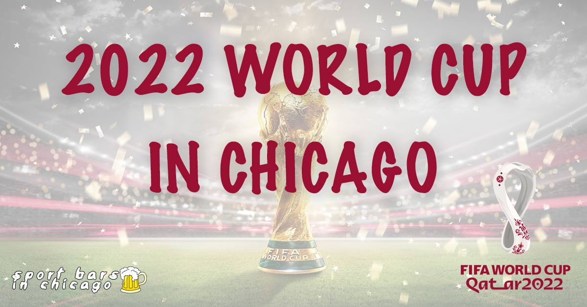 Chicago Bars to Watch the 2022 World Cup